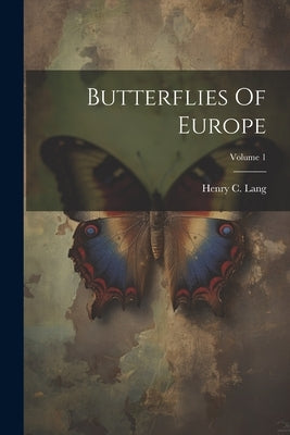 Butterflies Of Europe; Volume 1 by Lang, Henry C.
