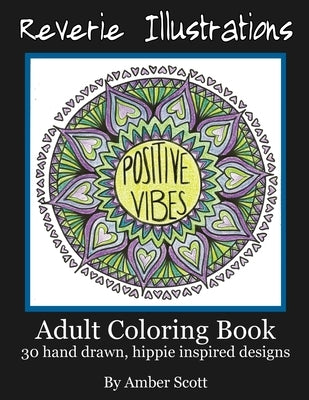 Adult Coloring Book: 30 Hand drawn, hippie inspired designs by Illustrations, Reverie