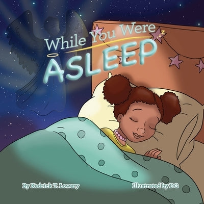 While You Were Asleep by Lowery, Kedrick Tyrone