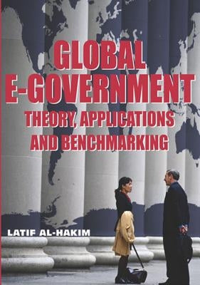 Global E-Government: Theory, Applications and Benchmarking by Al-Hakim, Latif