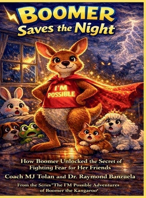 Boomer Saves the Night: How Boomer Unlocked the Secret of Fighting Fear for Her Friends by Tolan, Coach Mj