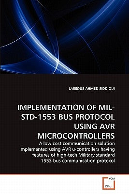 Implementation of Mil-Std-1553 Bus Protocol Using AVR Microcontrollers by Siddiqui, Laeeque Ahmed