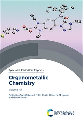 Organometallic Chemistry: Volume 45 by Bakewell, Clare