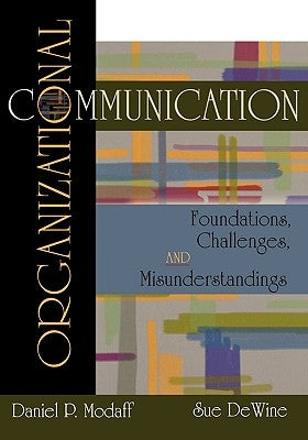 Organizational Communication: Foundations, Challenges, Misunderstandings by Modaff, Daniel P.