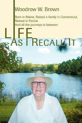 Life As I Recall It by Brown, Woodrow