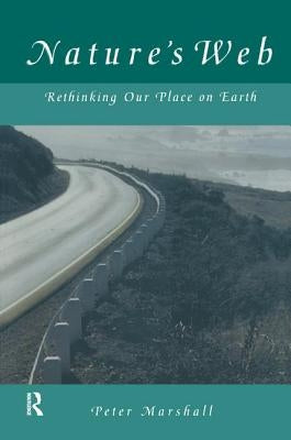 Nature's Web: Rethinking Our Place on Earth: Rethinking Our Place on Earth by Marshall, Peter