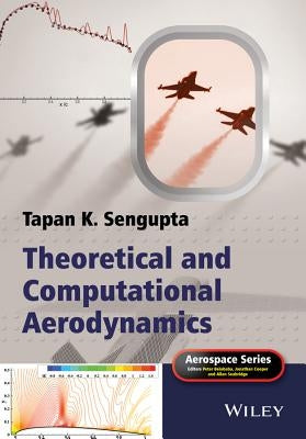 Theoretical and Computational Aerodynamics by SenGupta, Tapan K.