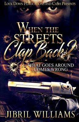 When the Streets Clap Back 2: What Goes Around Comes Wrong by Williams, Jibril