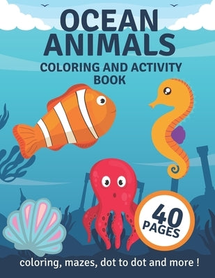 Ocean Animals Coloring And Activity Book: For Kids Ages 4-8 Coloring, Mazes, Dot to Dot and More! by Peter, Happy