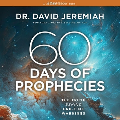 60 Days of Prophecies: The Truth Behind End-Time Warnings by Jeremiah, David