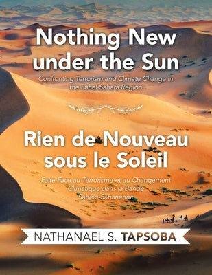 Nothing New Under the Sun: Confronting Terrorism and Climate Change in the Sahel-Sahara Region by Tapsoba, Nathanael S.