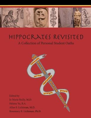 Hippocrates Revisited: A Collection of Personal Student Oaths (Paperback) by Lichtman, Rosemary R.