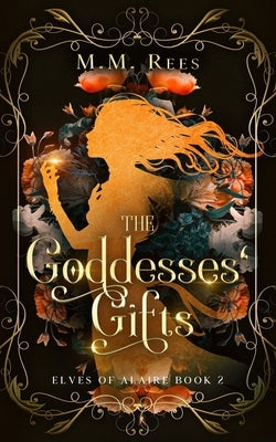 The Goddesses' Gifts by Rees, M. M.