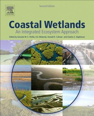 Coastal Wetlands: An Integrated Ecosystem Approach by Perillo, Gerardo