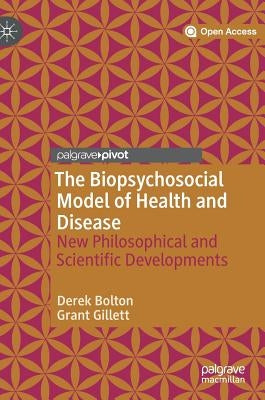 The Biopsychosocial Model of Health and Disease: New Philosophical and Scientific Developments by Bolton, Derek