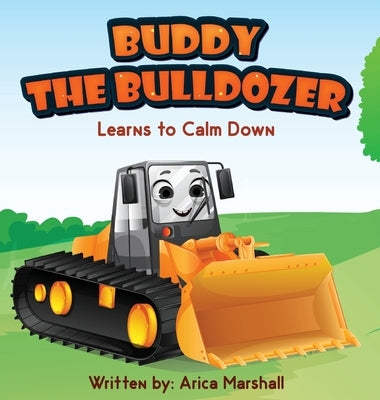 Buddy the Bulldozer Learns to Calm Down by Marshall, Arica