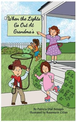 When the Lights Go Out At Grandma's by Benages, Patricia Dial