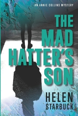 The Mad Hatter's Son: An Annie Collins Mystery by Starbuck, Helen