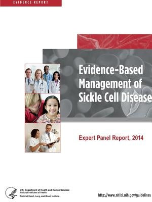 Evidence-Based Management of Sickle Cell Disease (Expert Panel Report, 2014) by Department of Health and Human Services