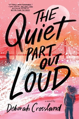 The Quiet Part Out Loud by Crossland, Deborah