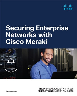 Securing Enterprise Networks with Cisco Meraki by Chaney, Ryan