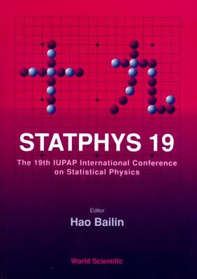 Statphys 19 - Proceedings of the 19th Iupap International Conference on Statistical Physics by Hao, Bailin