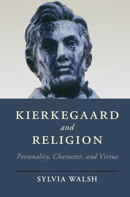 Kierkegaard and Religion by Walsh, Sylvia