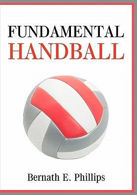 Fundamental Handball by Phillips, Bernath E.