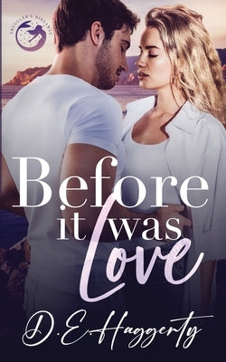 Before It Was Love: a brother's best friend, forced proximity, small town rom com by Haggerty, D. E.