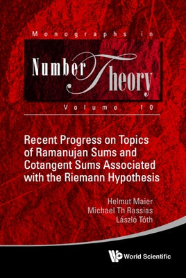 Recent Progress on Topics of Ramanujan Sums and Cotangent Sums Associated with the Riemann Hypothesis by Maier, Helmut
