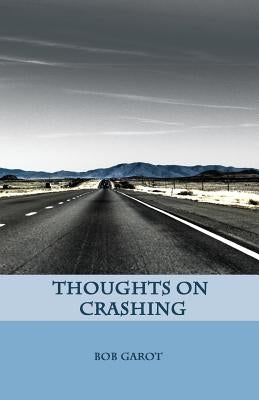 Thoughts on Crashing by Garot, Bob