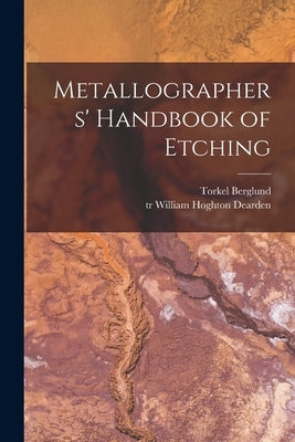 Metallographers' Handbook of Etching by Berglund, Torkel
