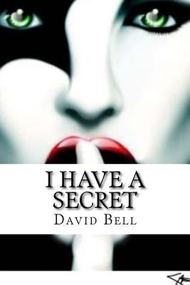 I Have A Secret by Bell, Tony