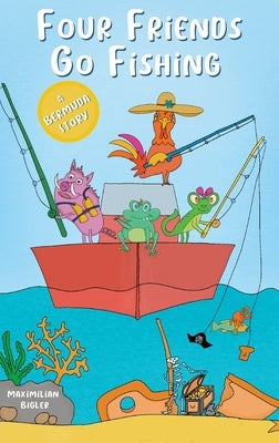 Four Friends Go Fishing by Bigler, Maximilian