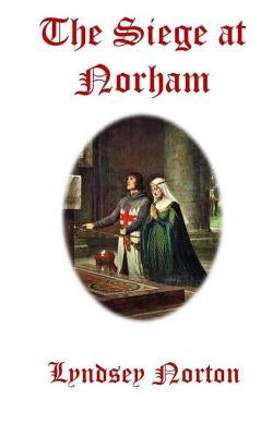 The Siege at Norham by Norton, Lyndsey