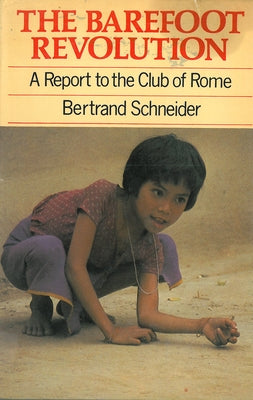 Barefoot Revolution: A Report to the Club of Rome by Schneider, Bertrand