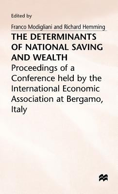 The Determinants of National Saving and Wealth: Proceedings of a Conference Held by the International Economic Association at Bergamo, Italy by Hemming, Richard