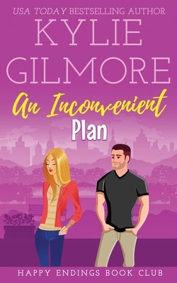 An Inconvenient Plan by Gilmore, Kylie