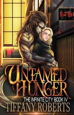 Untamed Hunger (The Infinite City #4) by Roberts, Tiffany