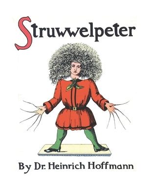 Struwwelpeter, or Pretty Stories and Funny Pictures by Hoffmann, Heinrich