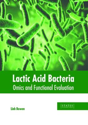 Lactic Acid Bacteria: Omics and Functional Evaluation by Bowen, Linh