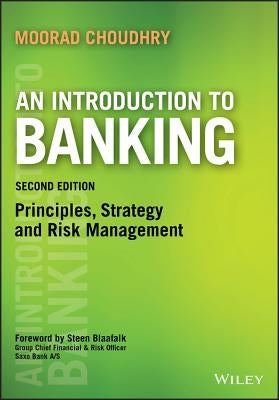 An Introduction to Banking: Principles, Strategy and Risk Management by Choudhry, Moorad