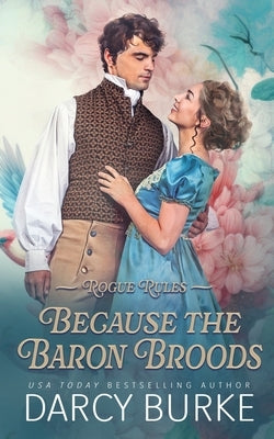 Because the Baron Broods by Burke, Darcy