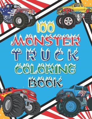 100 Monster Truck Coloring Book: 100 BIG Printed Designs For Kids Ages 4-8 8-12 200 Pages To Color Different Levels of Difficultyss by Publishing, Simo's Art