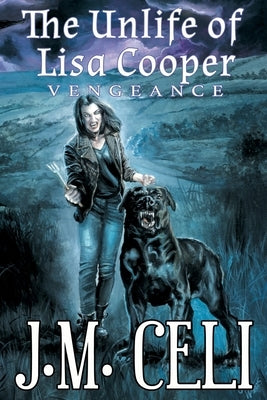 The Unlife of Lisa Cooper: Vengeance by Celi, J. M.
