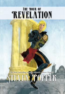 The Hour of Revelation: The Third Enthralling Sanctifier Shenaria Calvert Chronicle by Popper, Steven