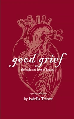 Good Grief by Tesnow, Isabella