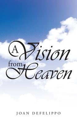 A Vision from Heaven by Defelippo, Joan