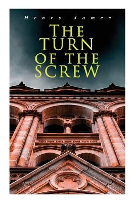 The Turn of the Screw by James, Henry