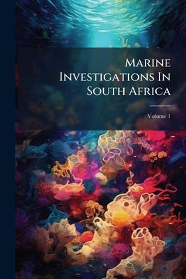 Marine Investigations In South Africa; Volume 1 by Anonymous